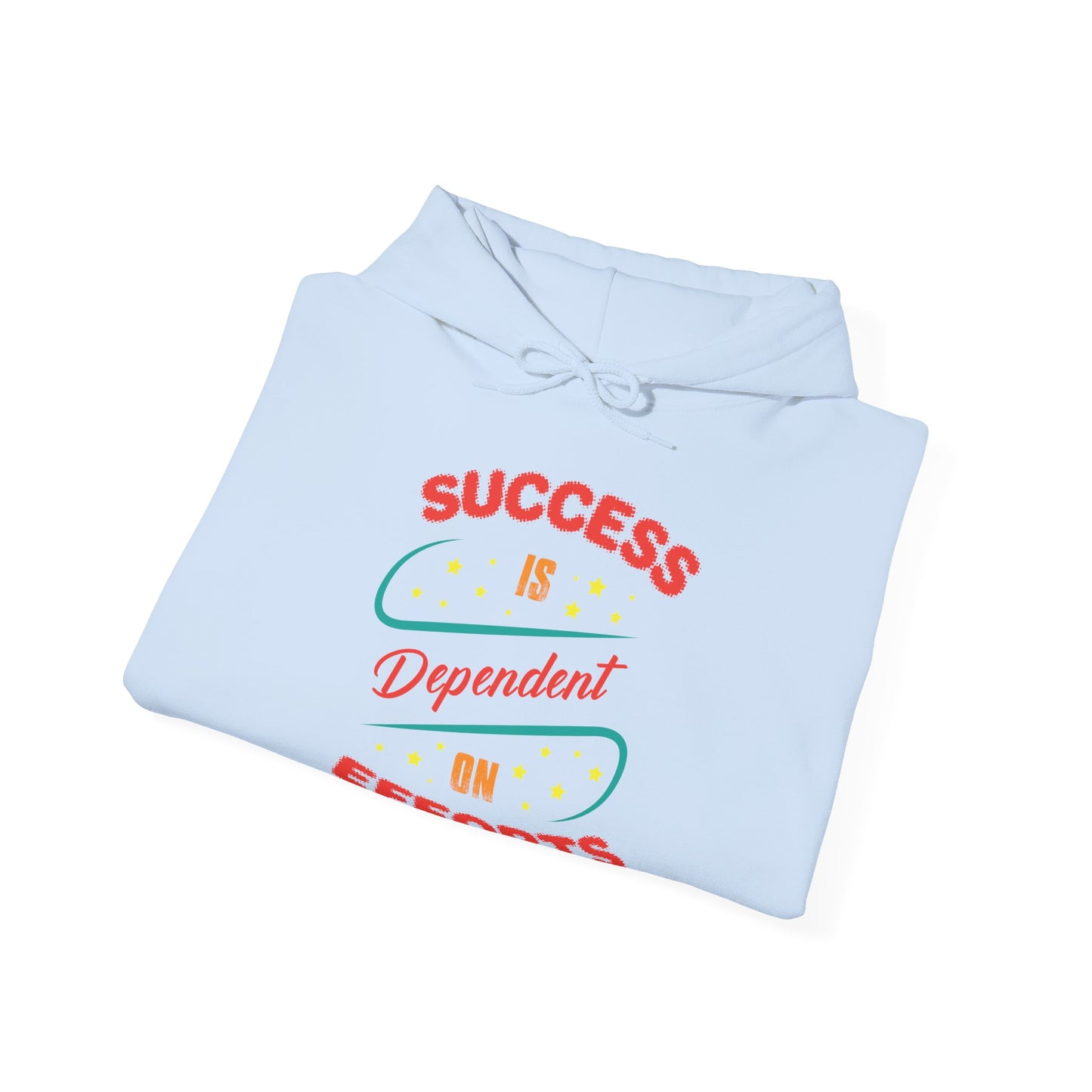 A folded light blue unisex hooded sweatshirt with the text 'SUCCESS IS DEPENDENT ON EFFORTS' printed on the front.
