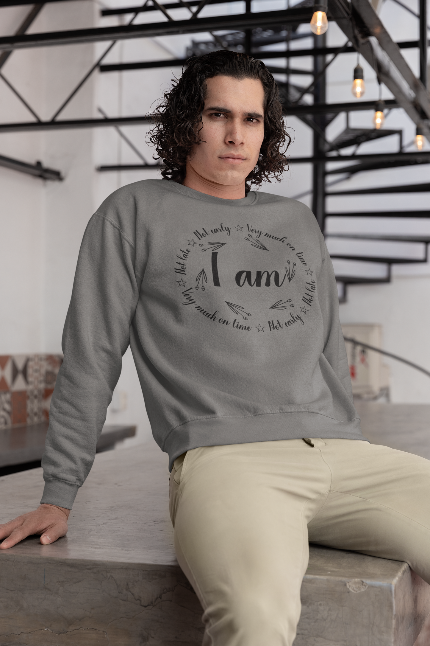 I Am Not Late Motivational Sweatshirt - Unisex - Motivational Treats