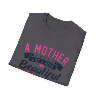 Mother's Day Unisex T-Shirt - A Mother Has A Kind and Beautiful Heart Design