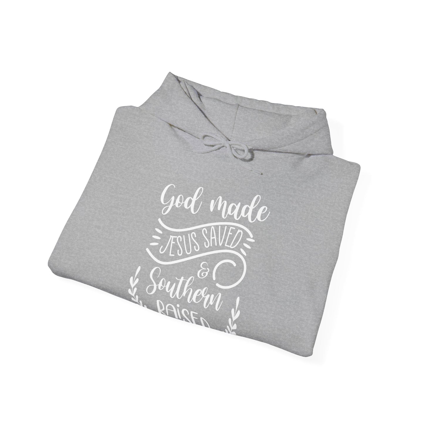 Christian Unisex Hooded Sweatshirt - God Made Jesus Saved Southern Raised Design