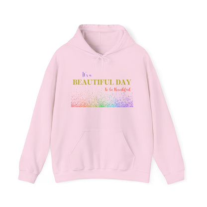 Christian Unisex Hooded Sweatshirt - It's A Beautiful Day To Be Thankful Design