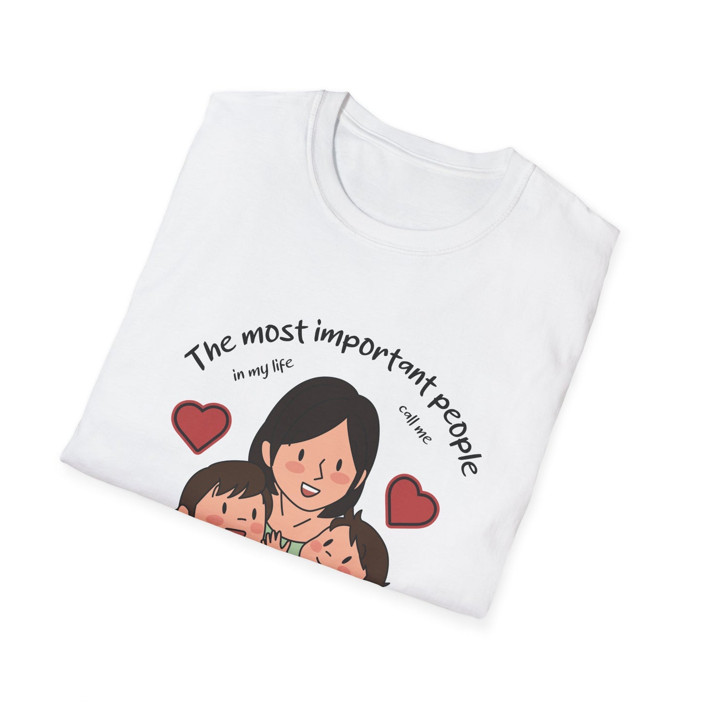 Mother's Day Unisex T-Shirt - The Most Important People In My Life Call Me Mom Design