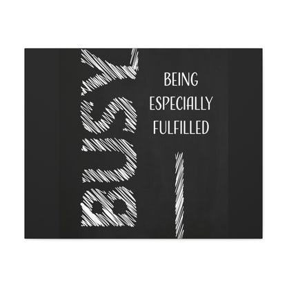 Motivational Matte Canvas, Stretched, 1.25" - Busy Being Especially Fulfilled Design