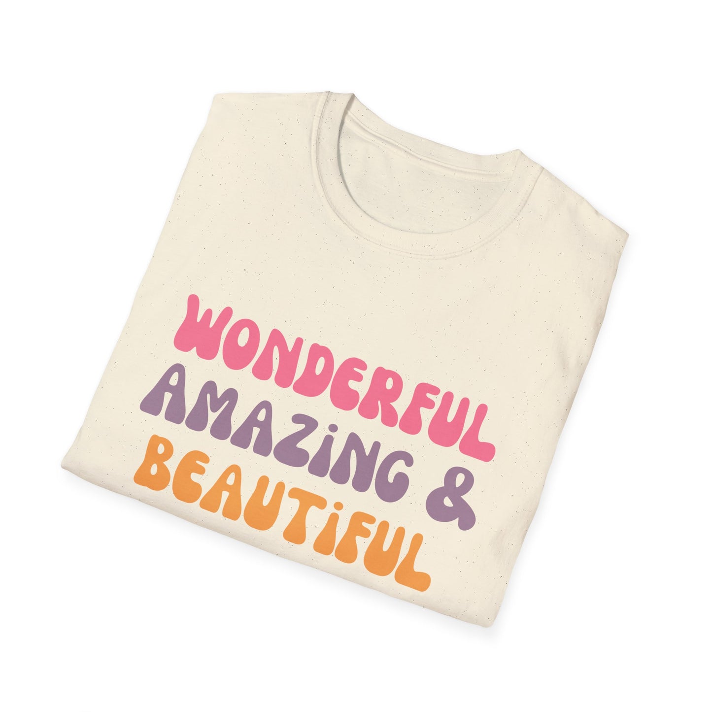 Motivational Unisex T-Shirt - Wonderful Amazing and Beautiful Design