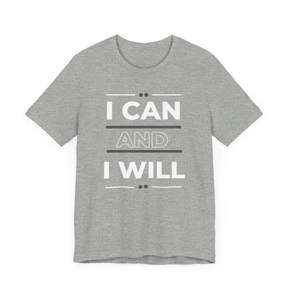 I Can and I Will Motivational T-Shirt - Unisex