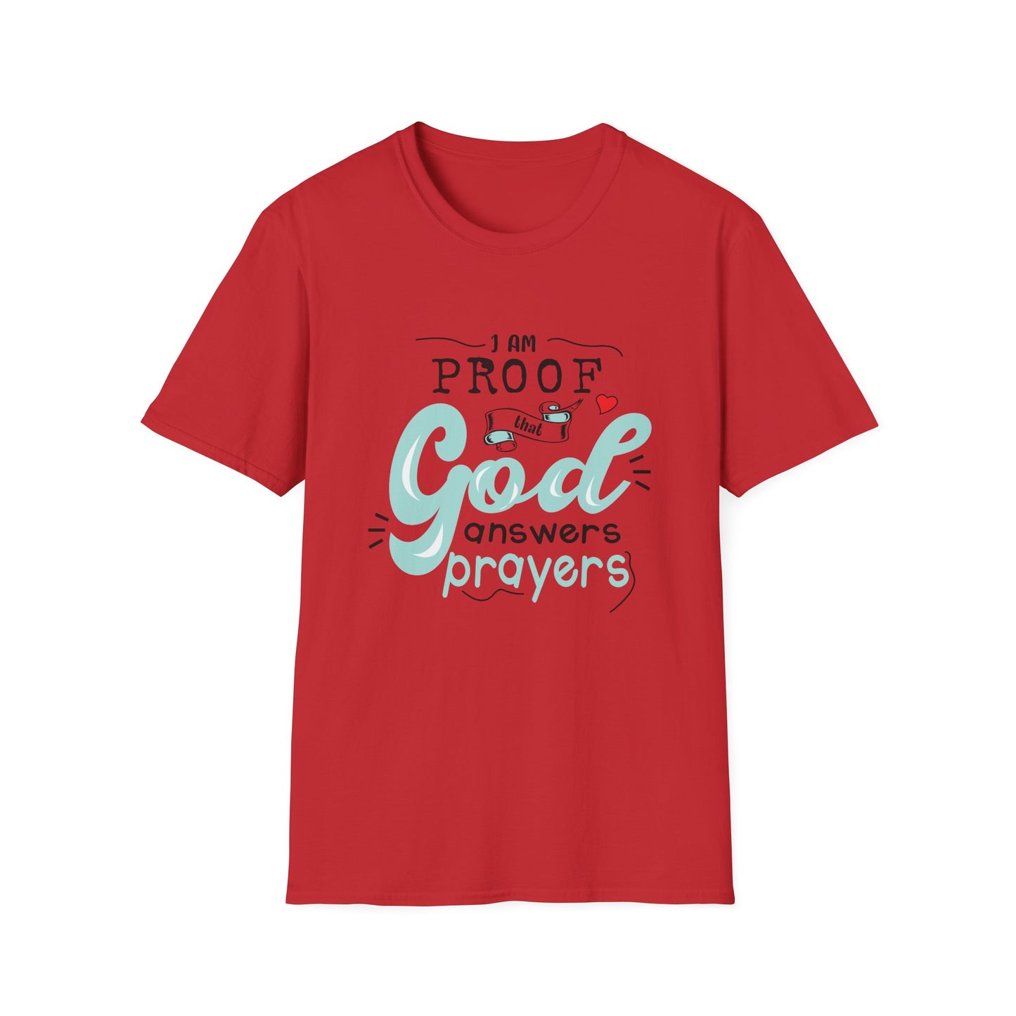 Christian Unisex T-Shirt - I Am Proof That God Answers Prayers Design