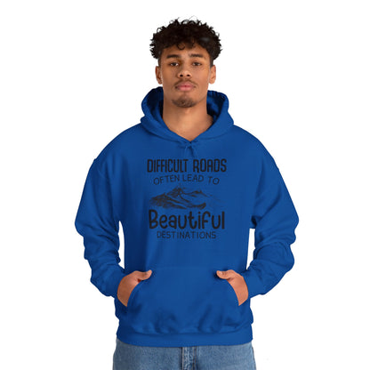 Motivational Unisex Hooded Sweatshirt - Difficult Roads Often Lead To Beautiful Destinations Design