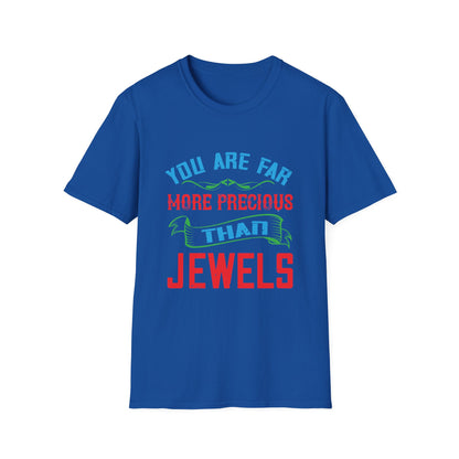 Mother's Day Unisex T-Shirt - You Are Far More Precious Than Jewels Design