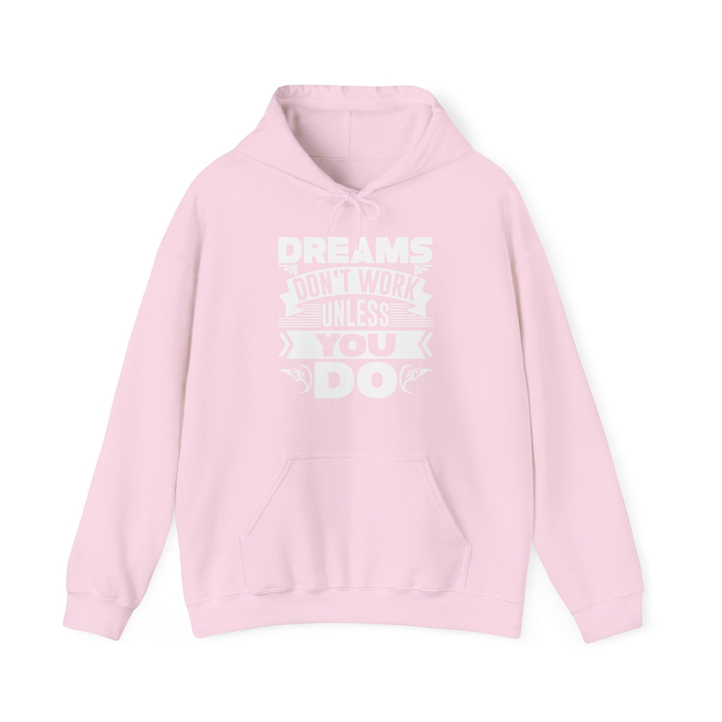 Motivational Unisex Hooded Sweatshirt - Dreams Don't Work Unless You Do Design