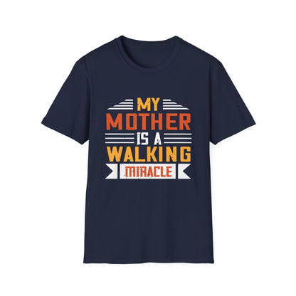 Mother's Day Unisex T-Shirt - My Mother Is A Walking Miracle Design