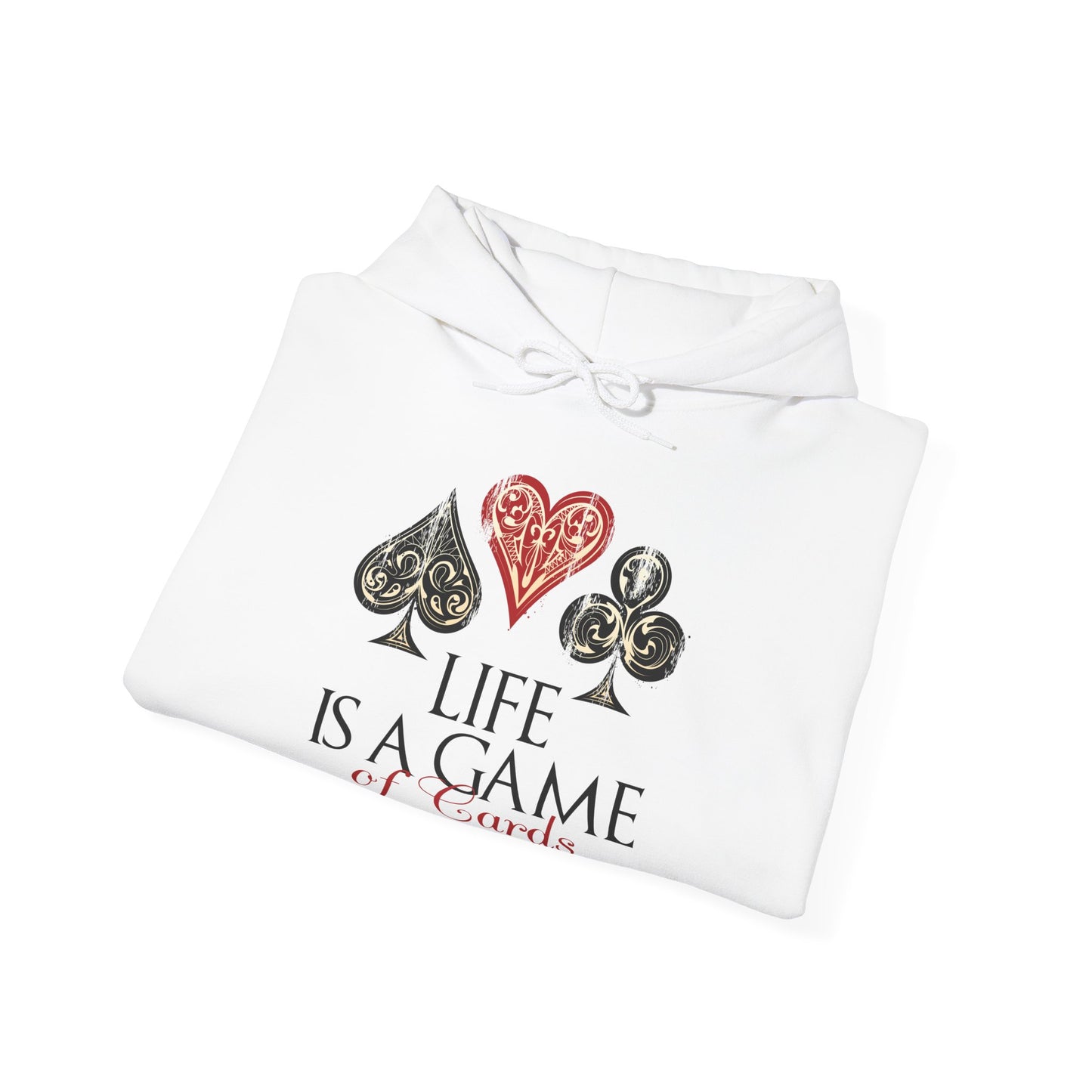 Motivational Unisex Hooded Sweatshirt - Life Is A Game Of Cards Design