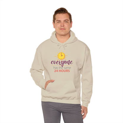 Motivational Unisex Hooded Sweatshirt - Everyone Has The Same 24 Hours Design