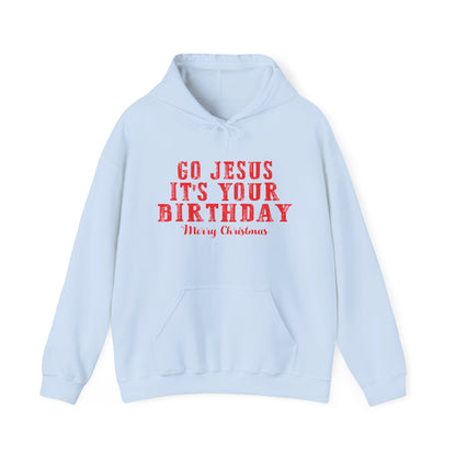 Christian Unisex Hooded Sweatshirt - Go Jesus It's Your Birthday Design