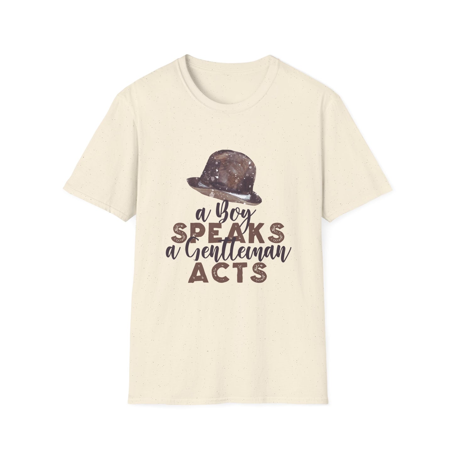 Motivational Unisex T-Shirt - A Boy Speaks A Gentleman Acts Design