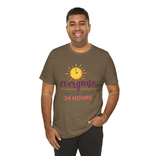 Everyone Has the Same 24 hours Inspirational Quote Short Sleeve T-Shirt - Unisex