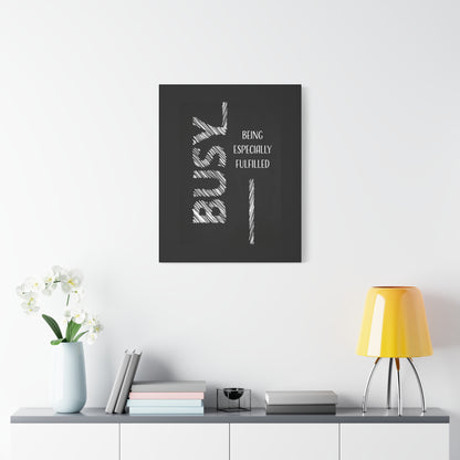Busy Being Especially Fulfilled - Motivational Canvas Wall Art