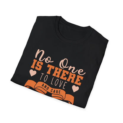 Mother's Day Unisex T-Shirt - No One Is There To Love and Care Like A Mom Design