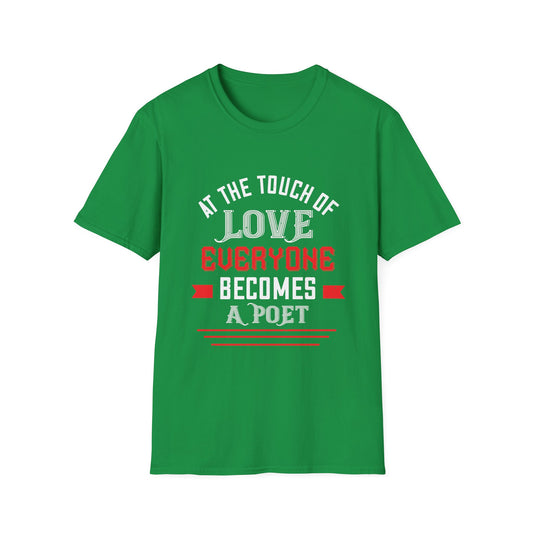 Valentine's Day Unisex T-Shirt - At The Touch Of Love Everyone Becomes A Poet Design