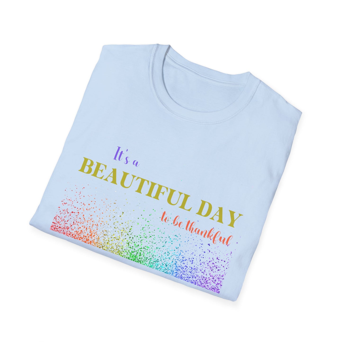 Christian Unisex T-Shirt - It's A Beautiful Day To Be Thankful Design