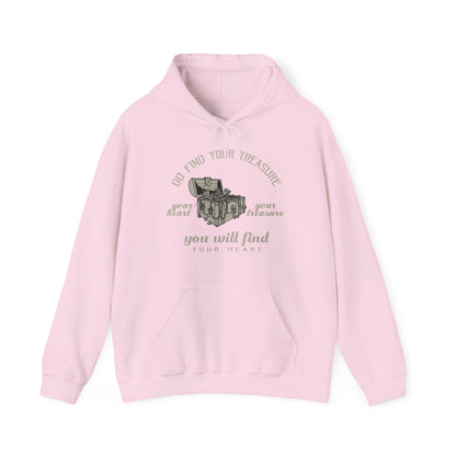 Motivational Unisex Hooded Sweatshirt - Go Find Your Treasure You Will Find Your Heart Design