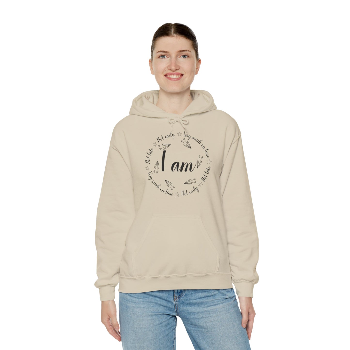 Motivational Unisex Hooded Sweatshirt - I Am Very Much On Time Design