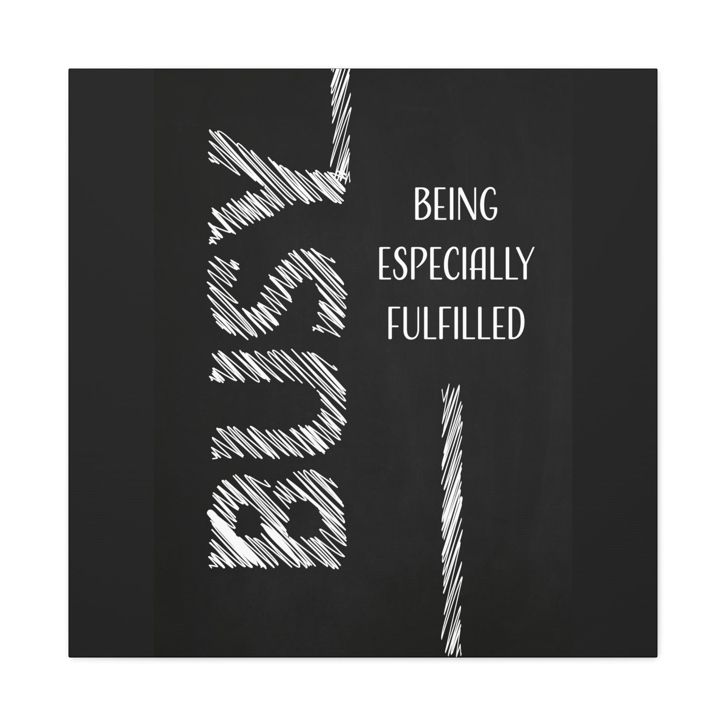 Motivational Matte Canvas, Stretched, 1.25" - Busy Being Especially Fulfilled Design