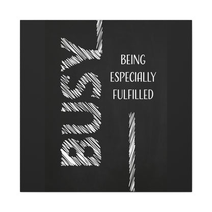 Motivational Matte Canvas, Stretched, 1.25" - Busy Being Especially Fulfilled Design