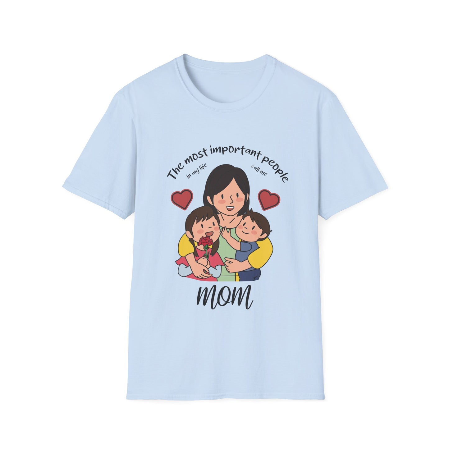 Mother's Day Unisex T-Shirt - The Most Important People In My Life Call Me Mom Design