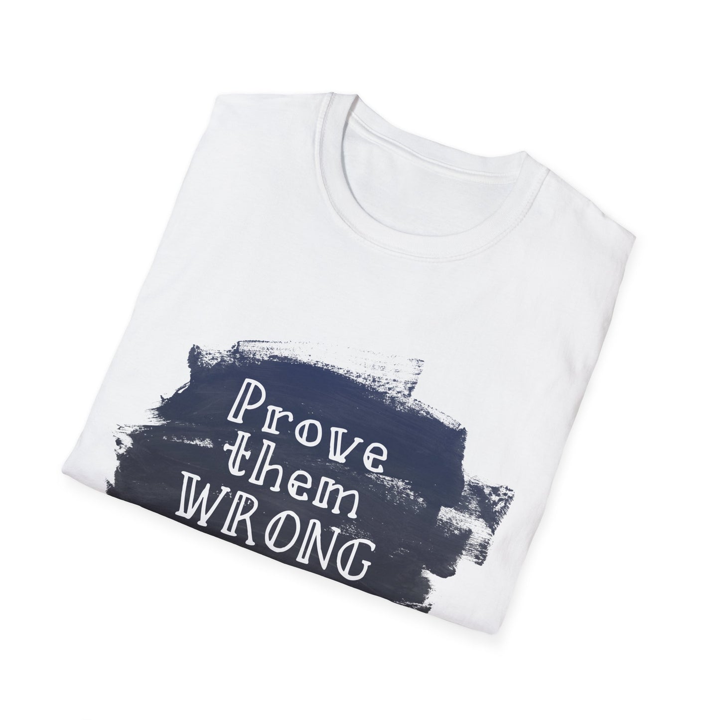 Motivational Unisex T-Shirt - Prove Them Wrong Design