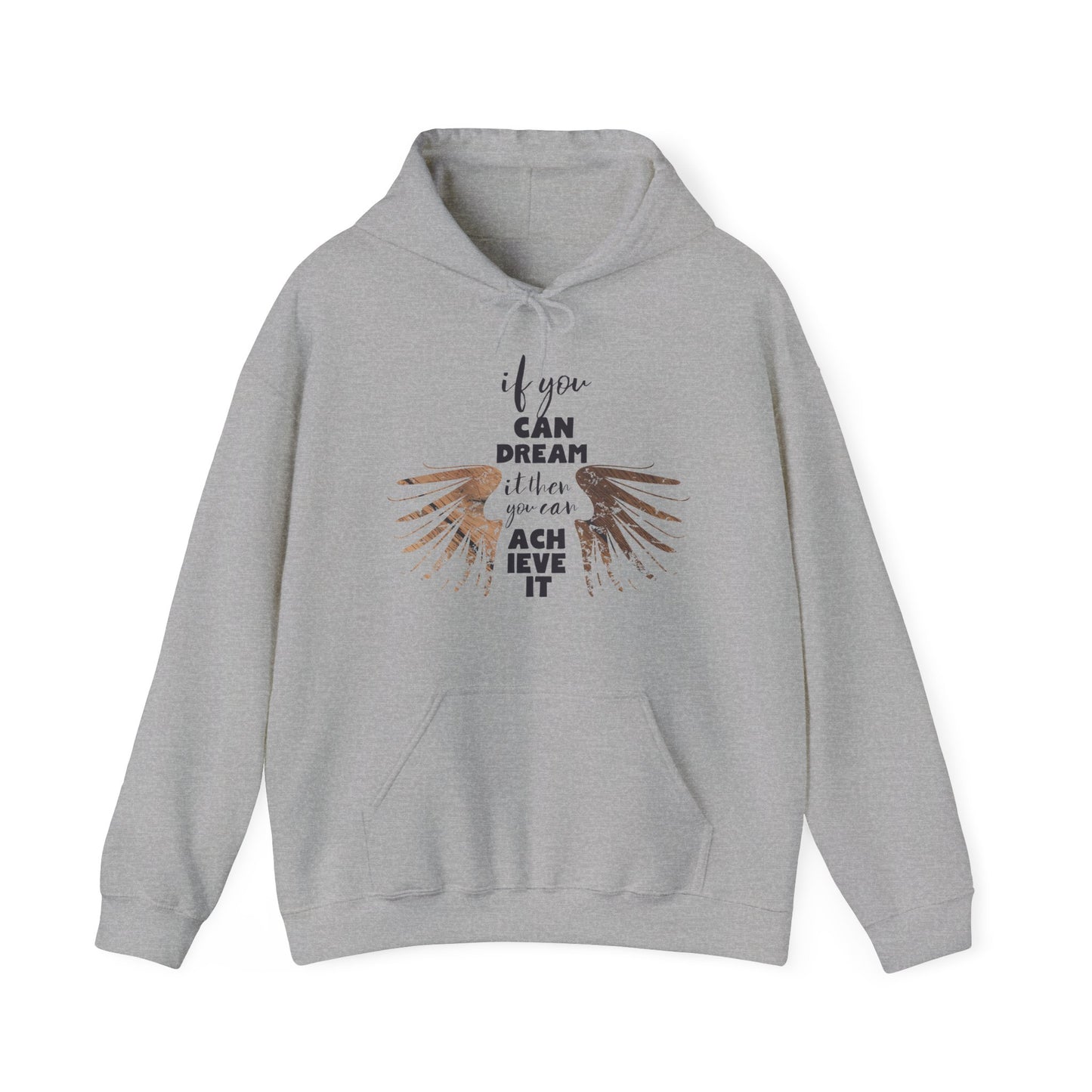 Motivational Unisex Hooded Sweatshirt - If You Can Dream It Design