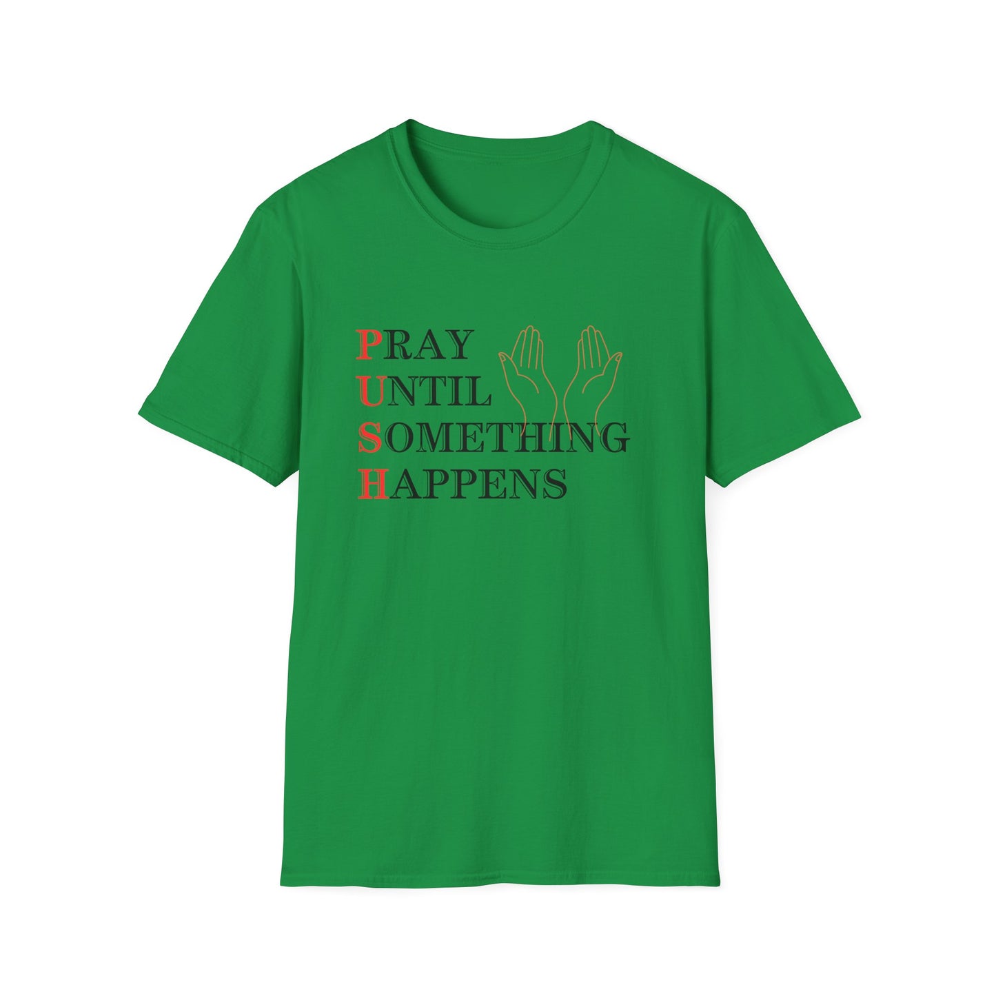 Christian Unisex T-Shirt - PUSH Pray Until Something Happens Design