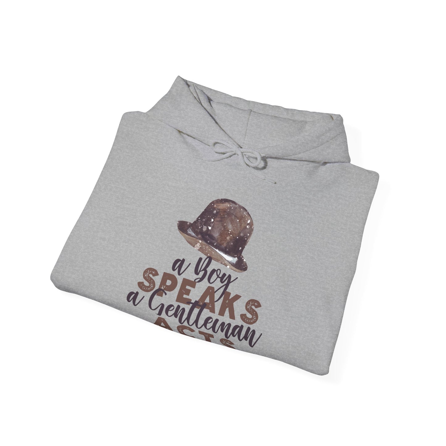 Motivational Unisex Hooded Sweatshirt - A Boy Speaks A Gentleman Acts Design