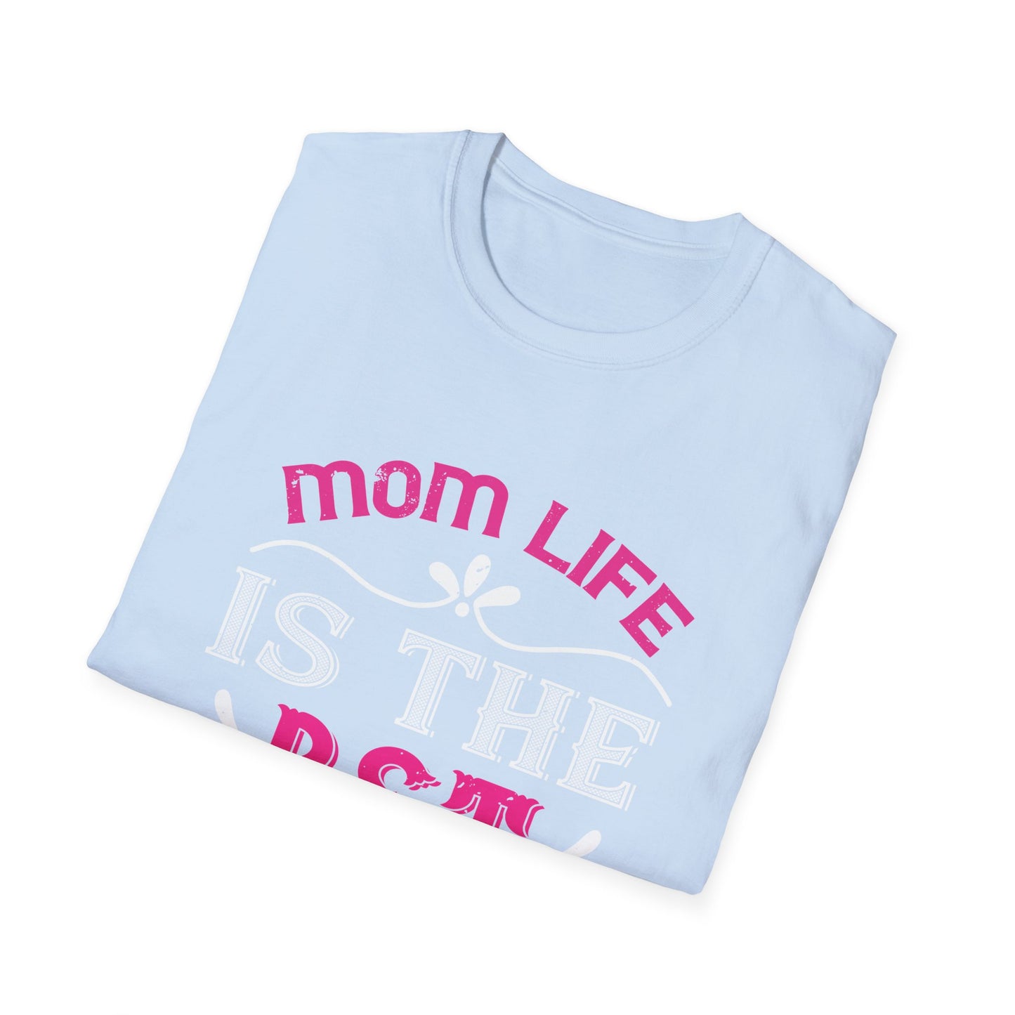 Mother's Day Unisex T-Shirt - Mom Life Is The Best Life Design