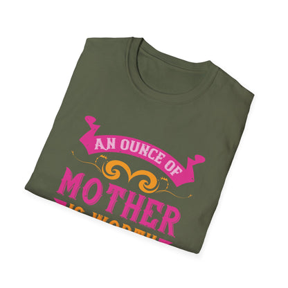 Mother's Day Unisex T-Shirt - An Ounce Of Mother Is Worth A Ton Of Priest Design