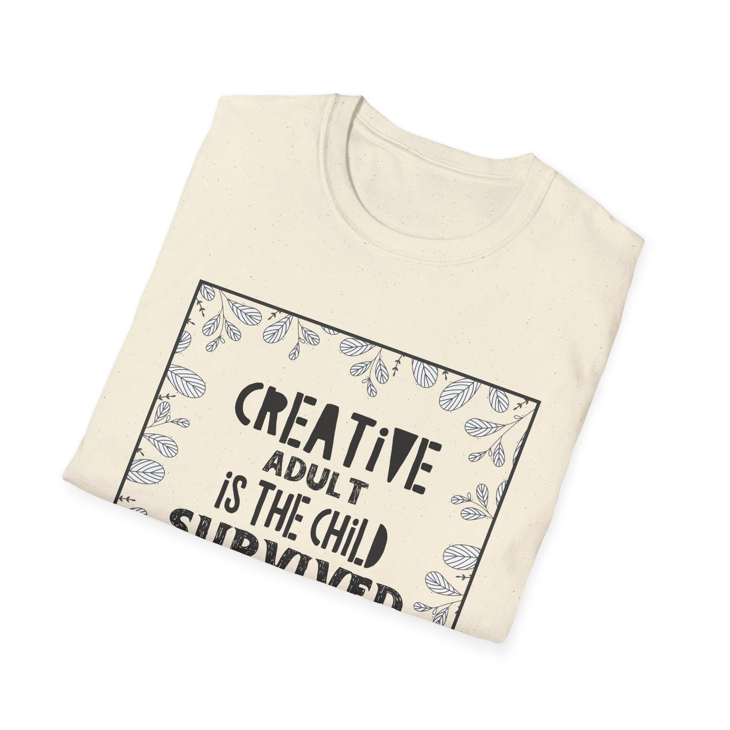 Motivational Unisex T-Shirt - Creative Adult Is The Child Survived Design