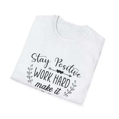 Motivational Unisex T-Shirt - Stay Positive Work Hard Make It Happen Design