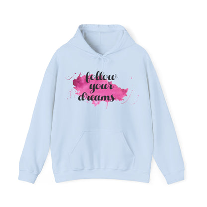 Motivational Unisex Hooded Sweatshirt - Follow Your Dreams Design