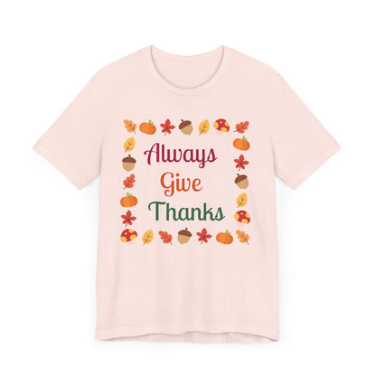 Always Give Thanks Flower Square Thanksgiving T-Shirt - Unisex