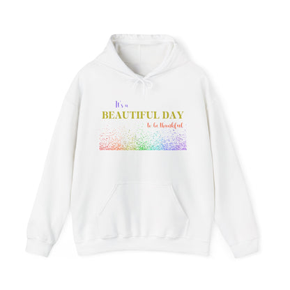 Christian Unisex Hooded Sweatshirt - It's A Beautiful Day To Be Thankful Design