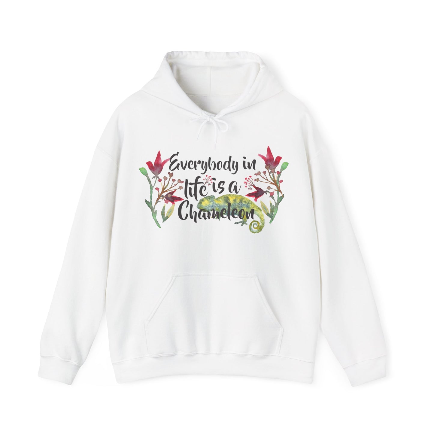 Motivational Unisex Hooded Sweatshirt - Everybody In Life Is A Chameleon Design