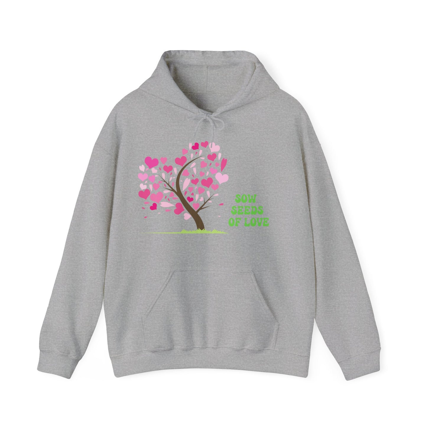 Motivational Unisex Hooded Sweatshirt - Sow Seeds Of Love Design