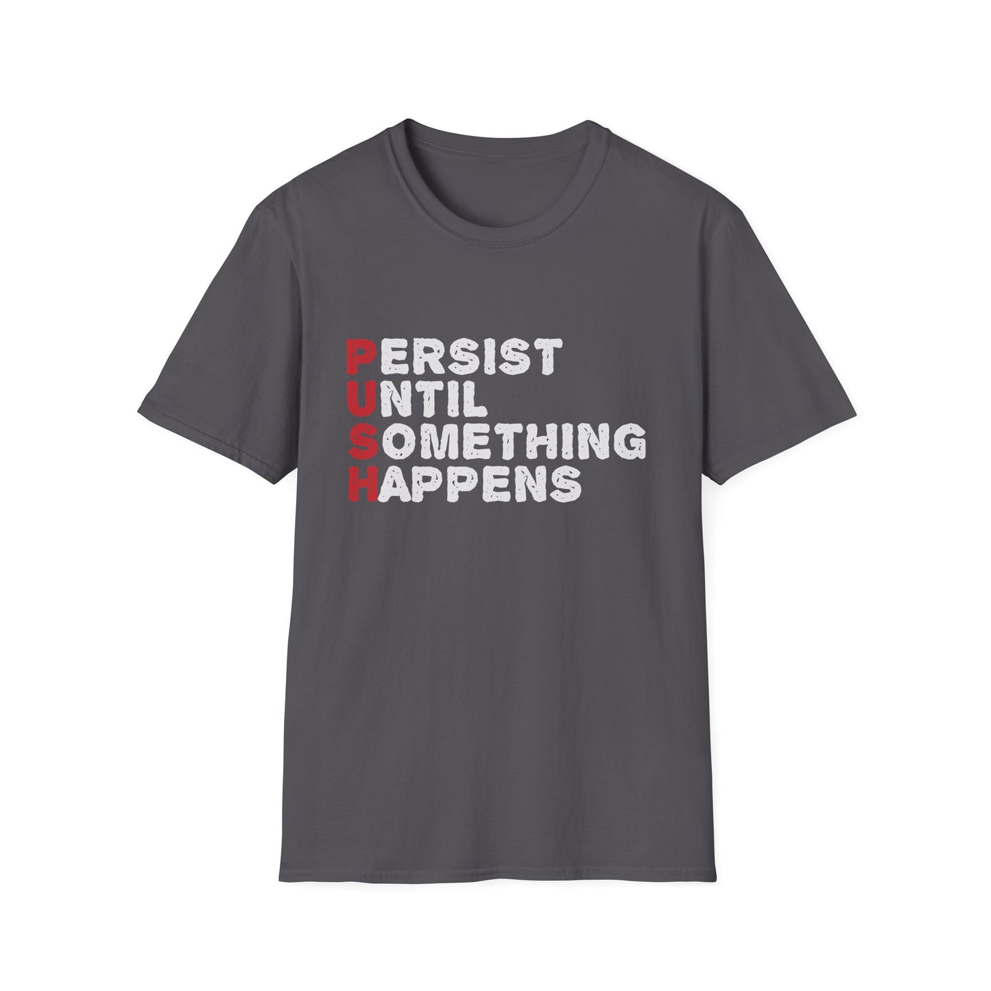 Motivational Unisex T-Shirt - PUSH Persist Until Something Happens Design