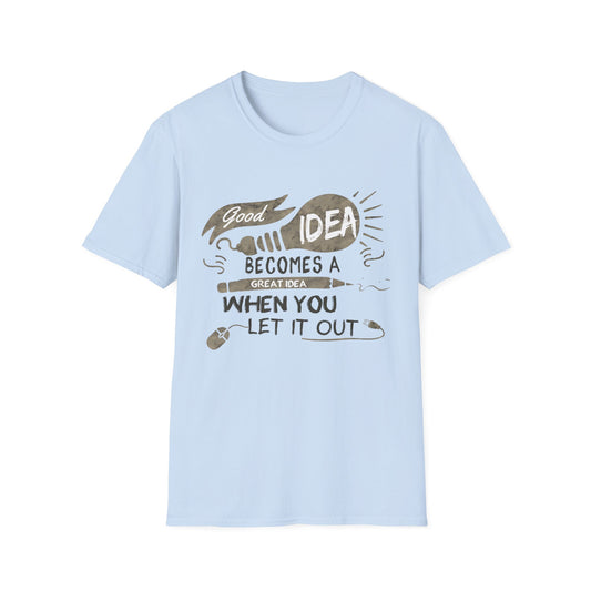 Good Idea Becomes A Great Idea Motivational T-Shirt | Motivational Treats