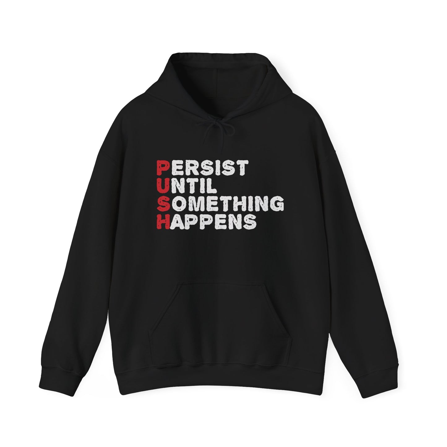 Motivational Unisex Hooded Sweatshirt - PUSH Persist Until Something Happens Design