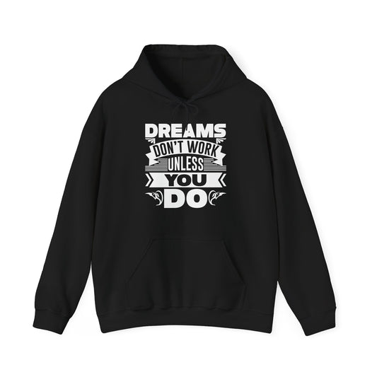 A black unisex hooded sweatshirt with the text 'Dreams don't work unless you do' printed on the front.
