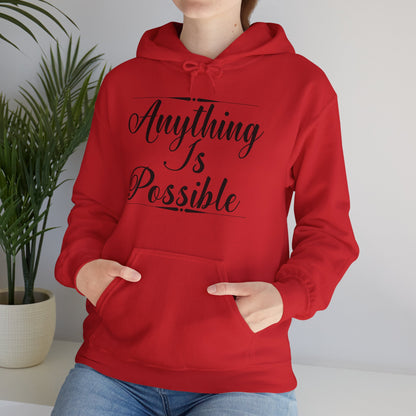 Motivational Unisex Hooded Sweatshirt - Anything Is Possible Design