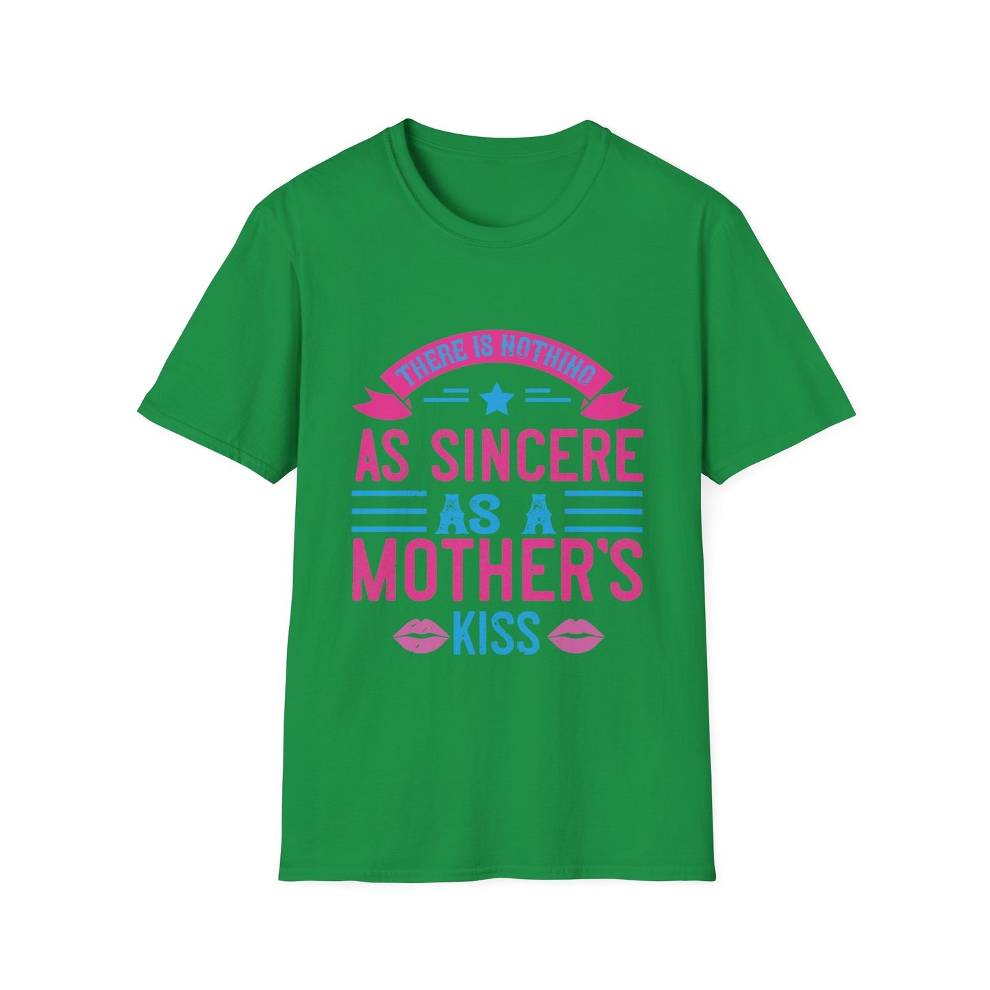 Mother's Day Unisex T-Shirt - There Is Nothing As Sincere As A Mother's Kiss Design