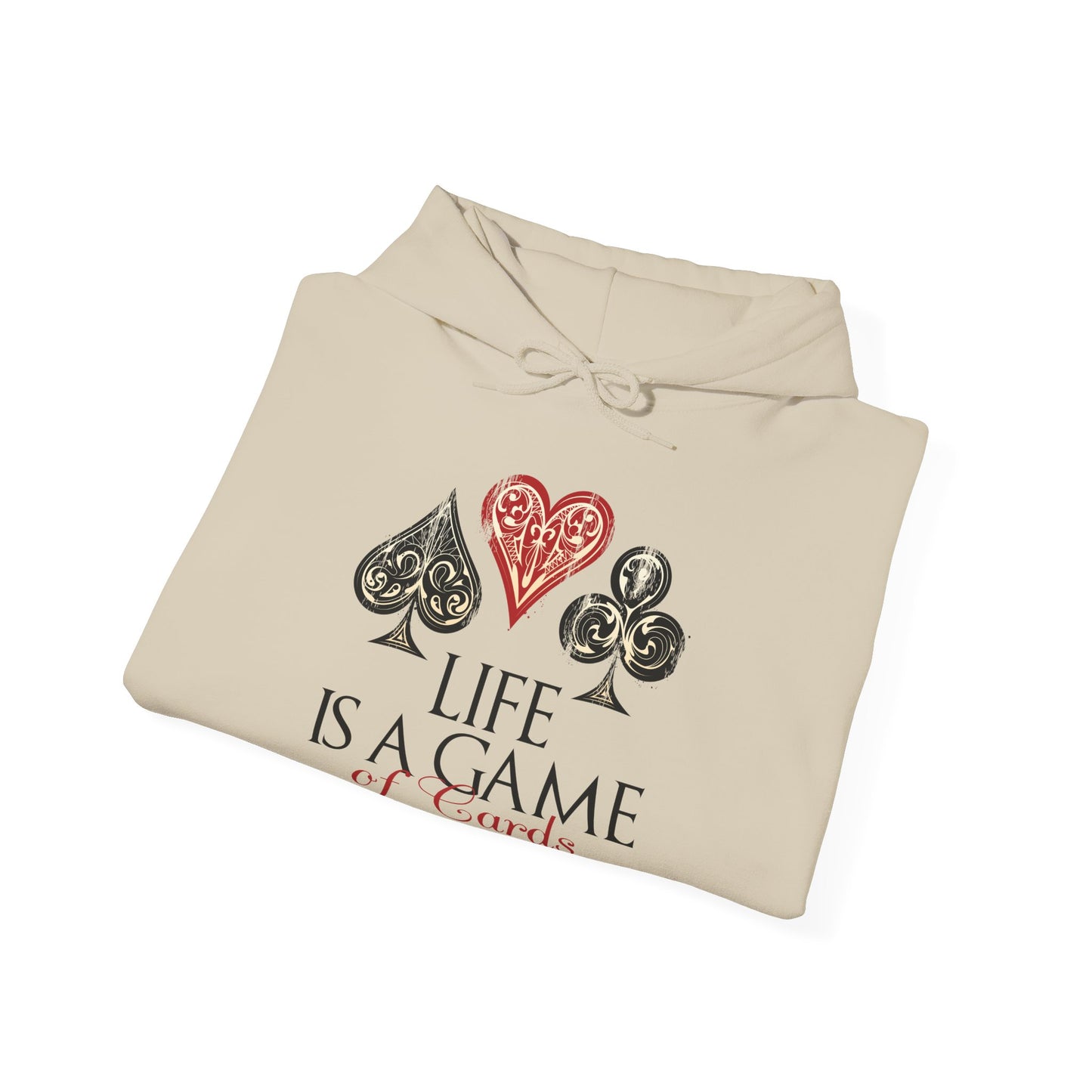 Motivational Unisex Hooded Sweatshirt - Life Is A Game Of Cards Design