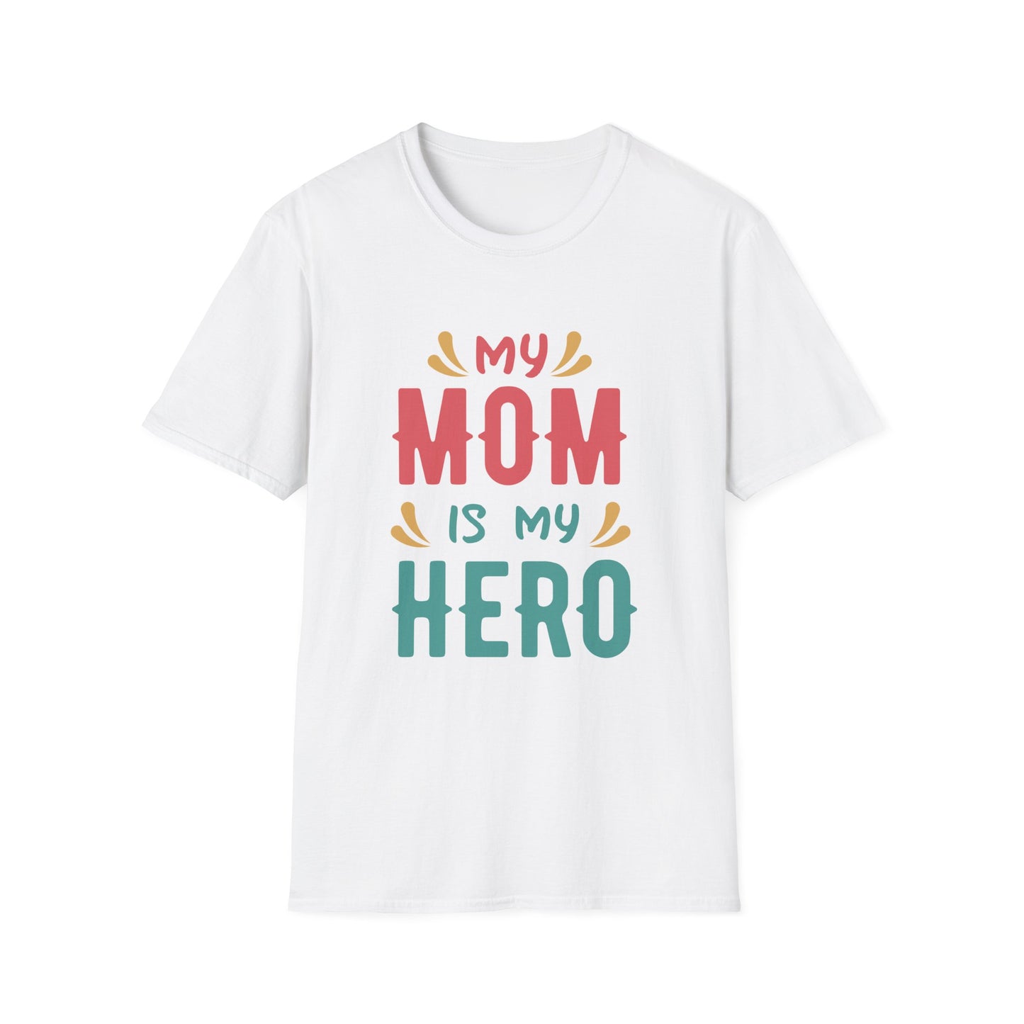 Mother's Day Unisex T-Shirt - My Mom Is My Hero Design