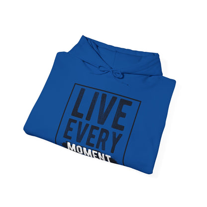 Motivational Unisex Hooded Sweatshirt - Live Every Moment Design